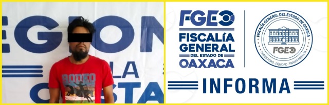 Fiscalía de Oaxaca ejecuta orden de aprehensión y detiene a una persona por violación agravada contra una adolescente ocurrida en la región de la Costa.- clamorsocial.com