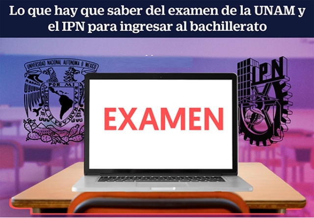 Mañana inicia el proceso para presentar el examen de selección al bachillerato de la UNAM y el IPN